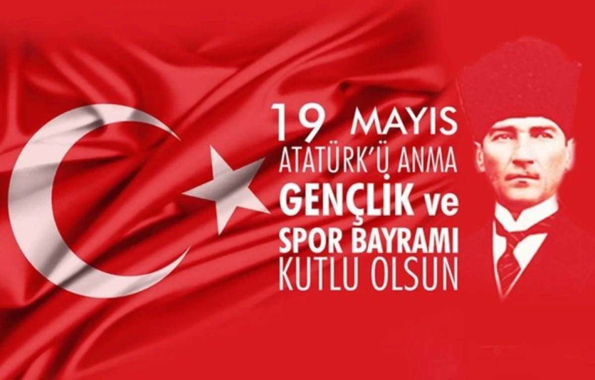 19 Mayıs 1919’un 106. Yılı Kutlu Olsun! 